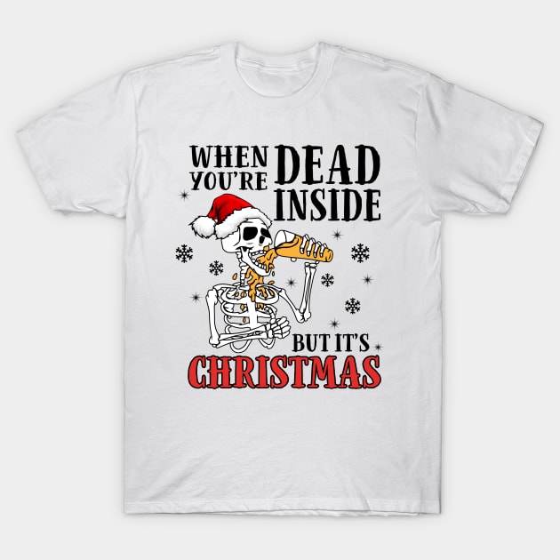 When Youre Dead Inside But It's Christmas drinking skeleton T-Shirt by DaxEugene